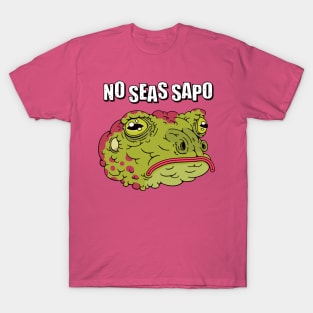 No seas Sapo T-Shirt